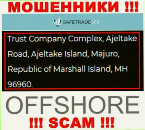 Не работайте с internet мошенниками SafeTrade365 - лишают средств !!! Их адрес в оффшорной зоне - Trust Company Complex, Ajeltake Road, Ajeltake Island, Majuro, Republic of Marshall Island, MH 96960