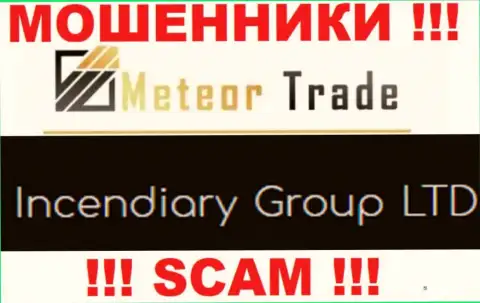 Incendiary Group LTD - это компания, управляющая internet-кидалами MeteorTrade Pro
